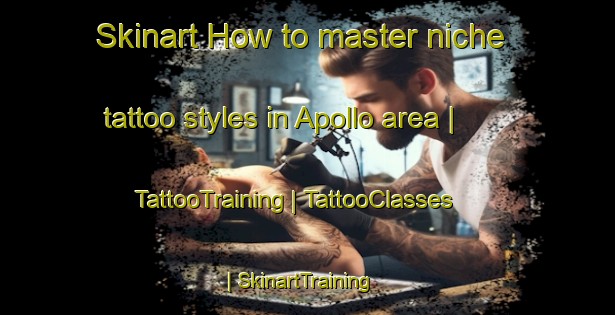 Skinart How to master niche tattoo styles in Apollo area | TattooTraining | TattooClasses | SkinartTraining-Canada